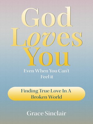 cover image of God Loves You Even When You Can't Feel It Book 6
